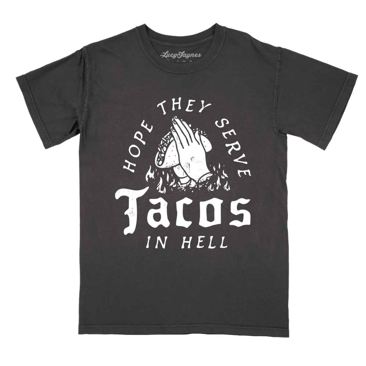 Hope They Serve Tacos In Hell - Comfort Colors Tee