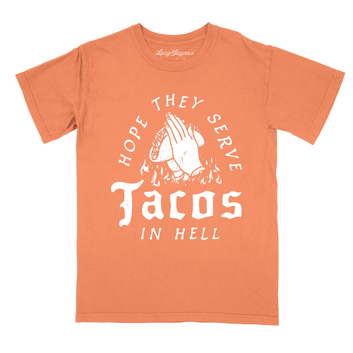 Hope They Serve Tacos In Hell - Comfort Colors Tee