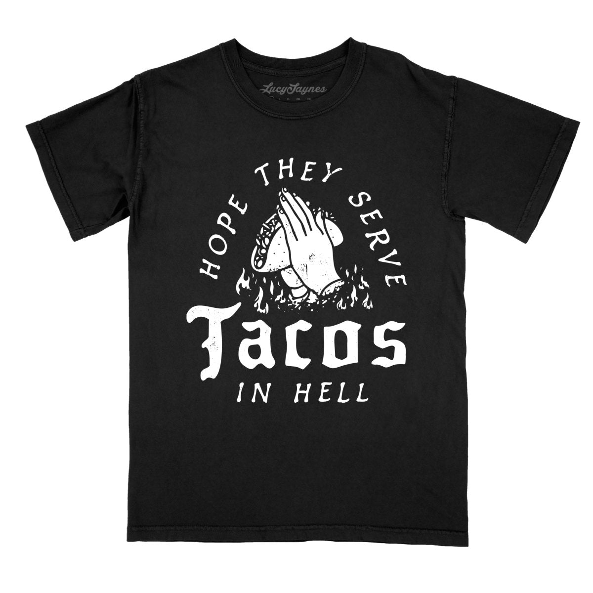 Hope They Serve Tacos In Hell - Comfort Colors Tee