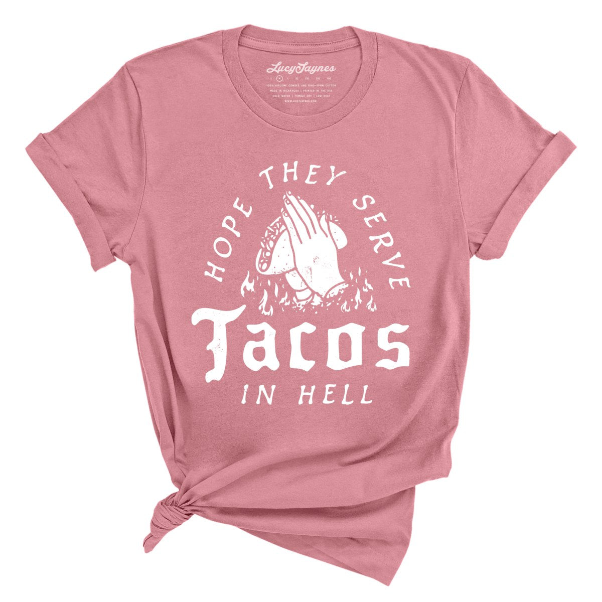 Hope They Serve Tacos In Hell - Tee