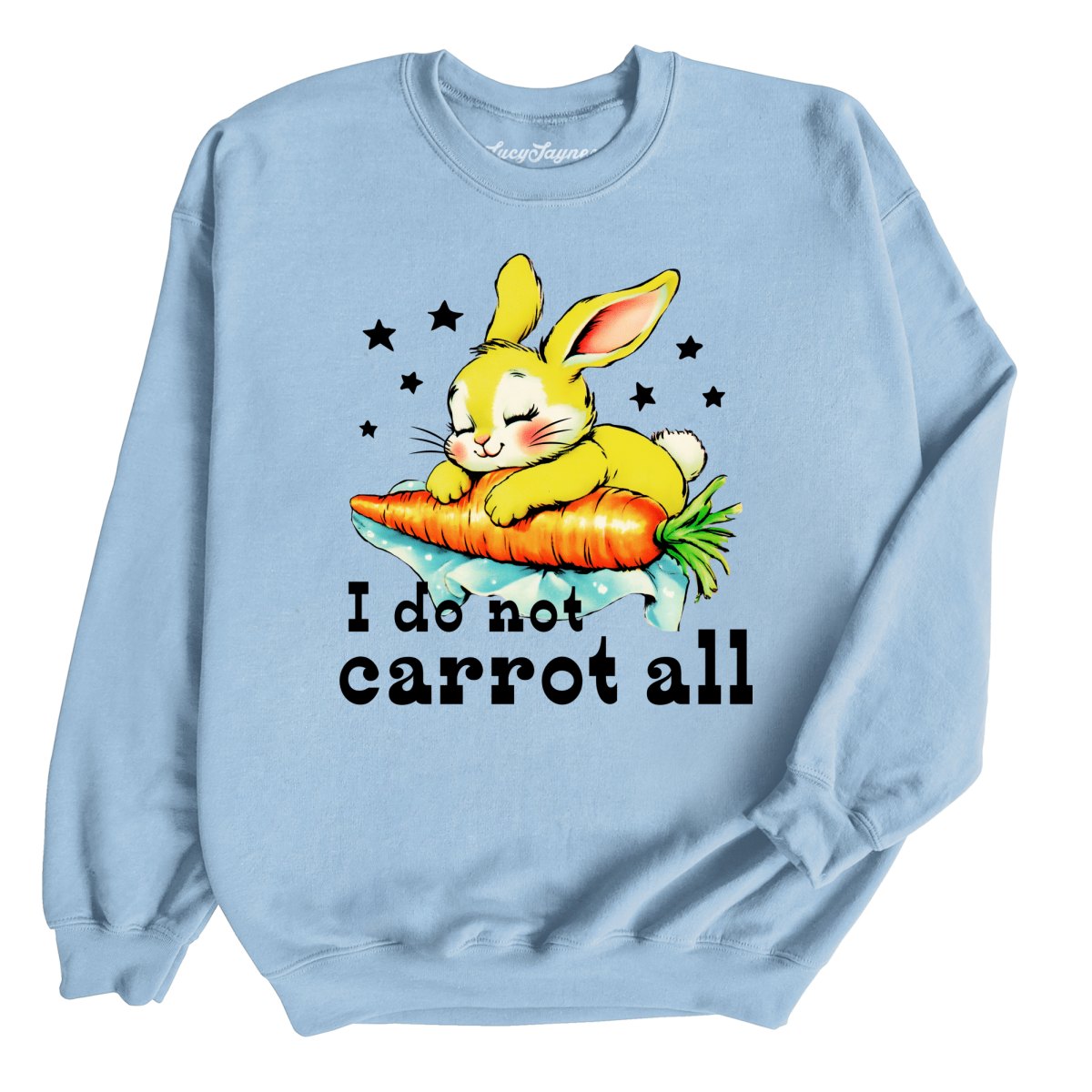 I Do Not Carrot All - Sweatshirt