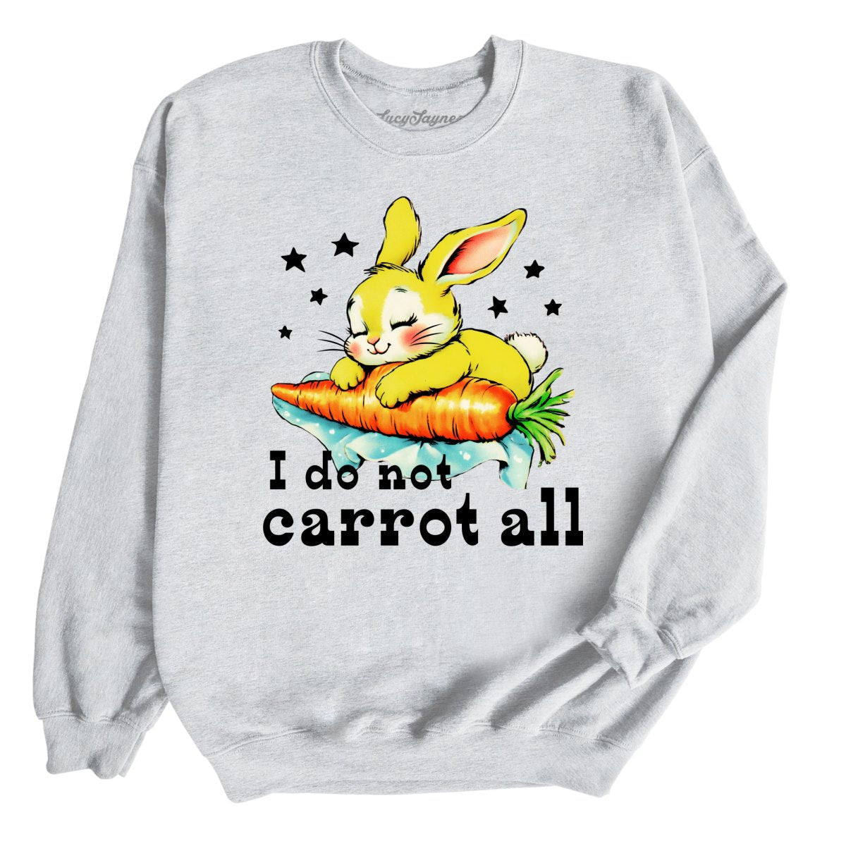 I Do Not Carrot All - Sweatshirt