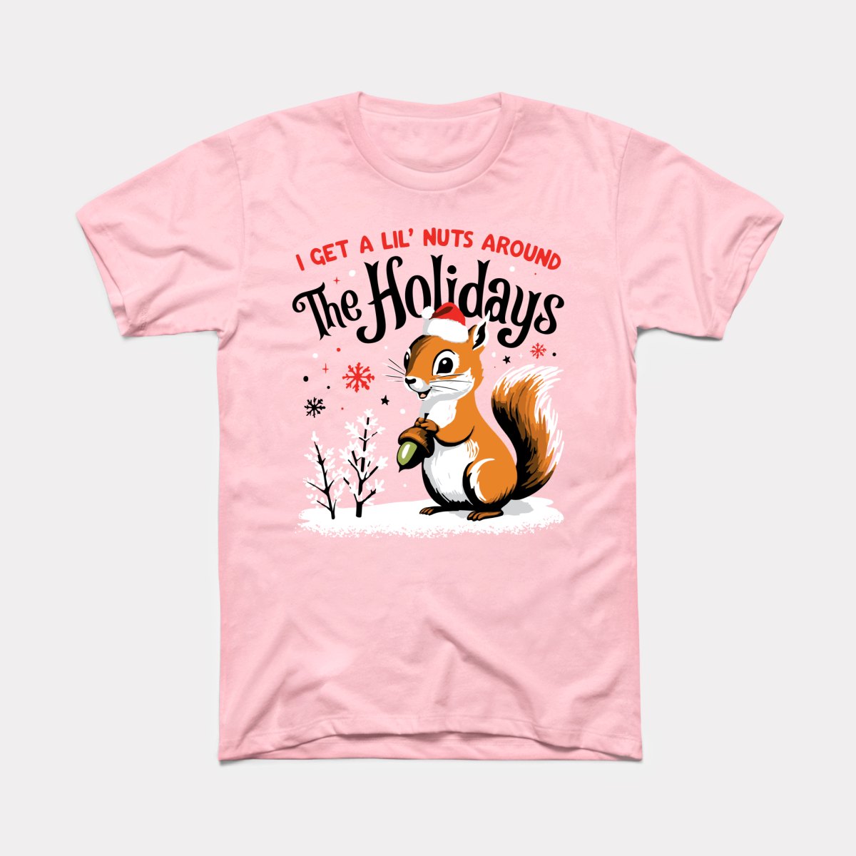 I Get A Lil' Nuts Around The Holidays Adult Unisex Tee