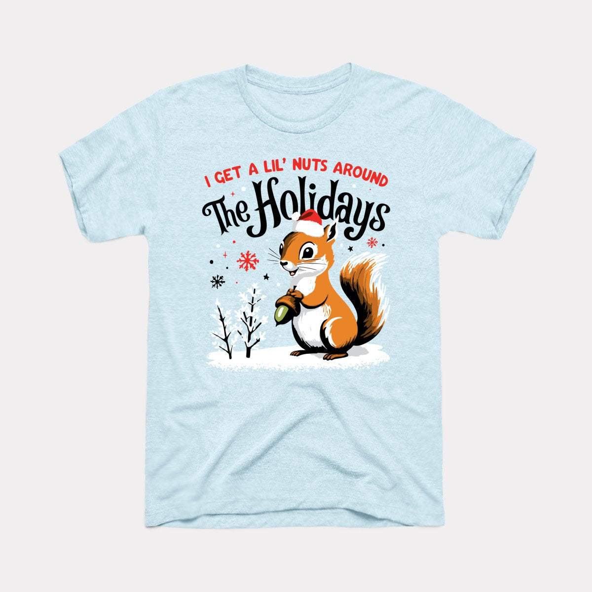 I Get A Lil' Nuts Around The Holidays Adult Unisex Tee