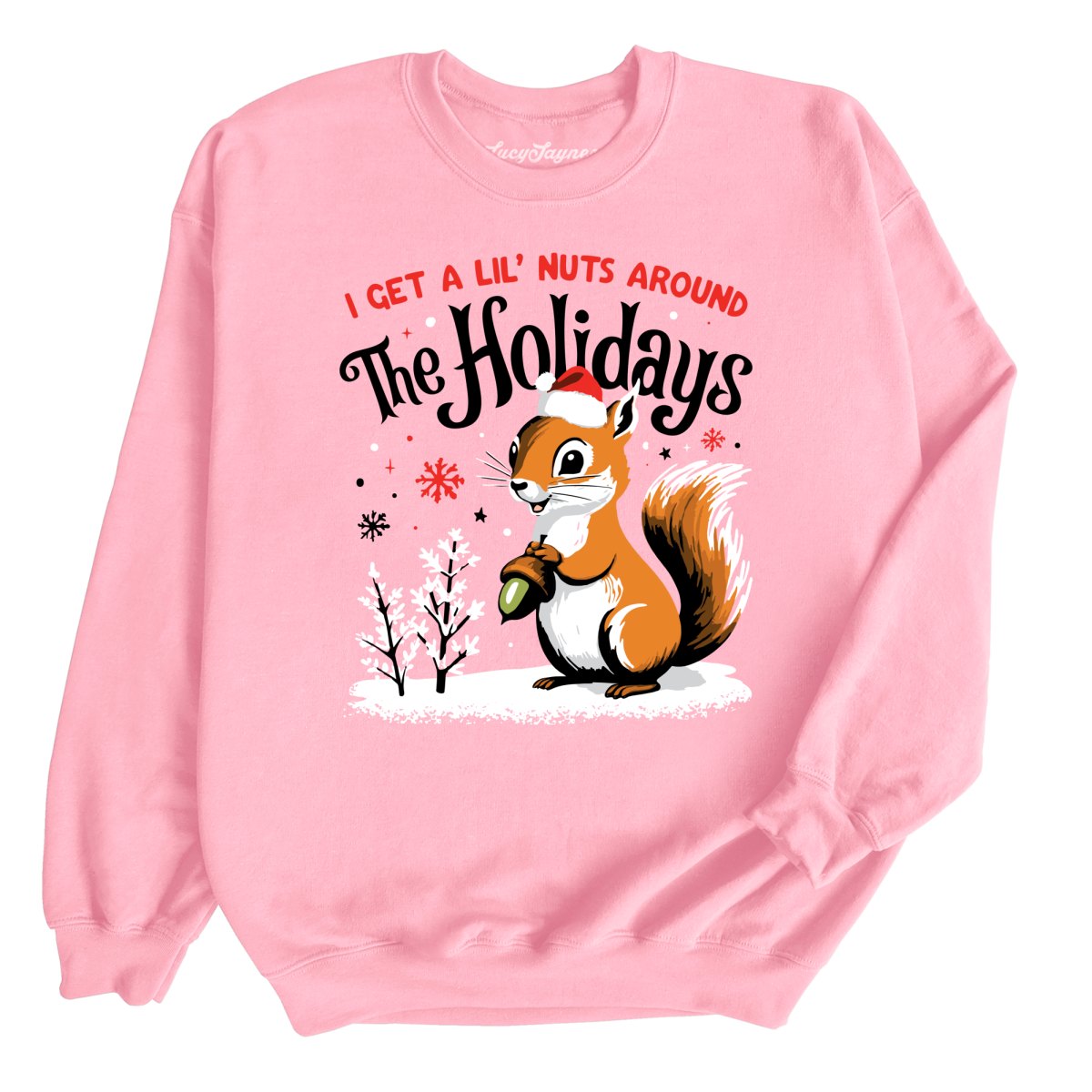 I Get A Lil' Nuts Around The Holidays Sweatshirt