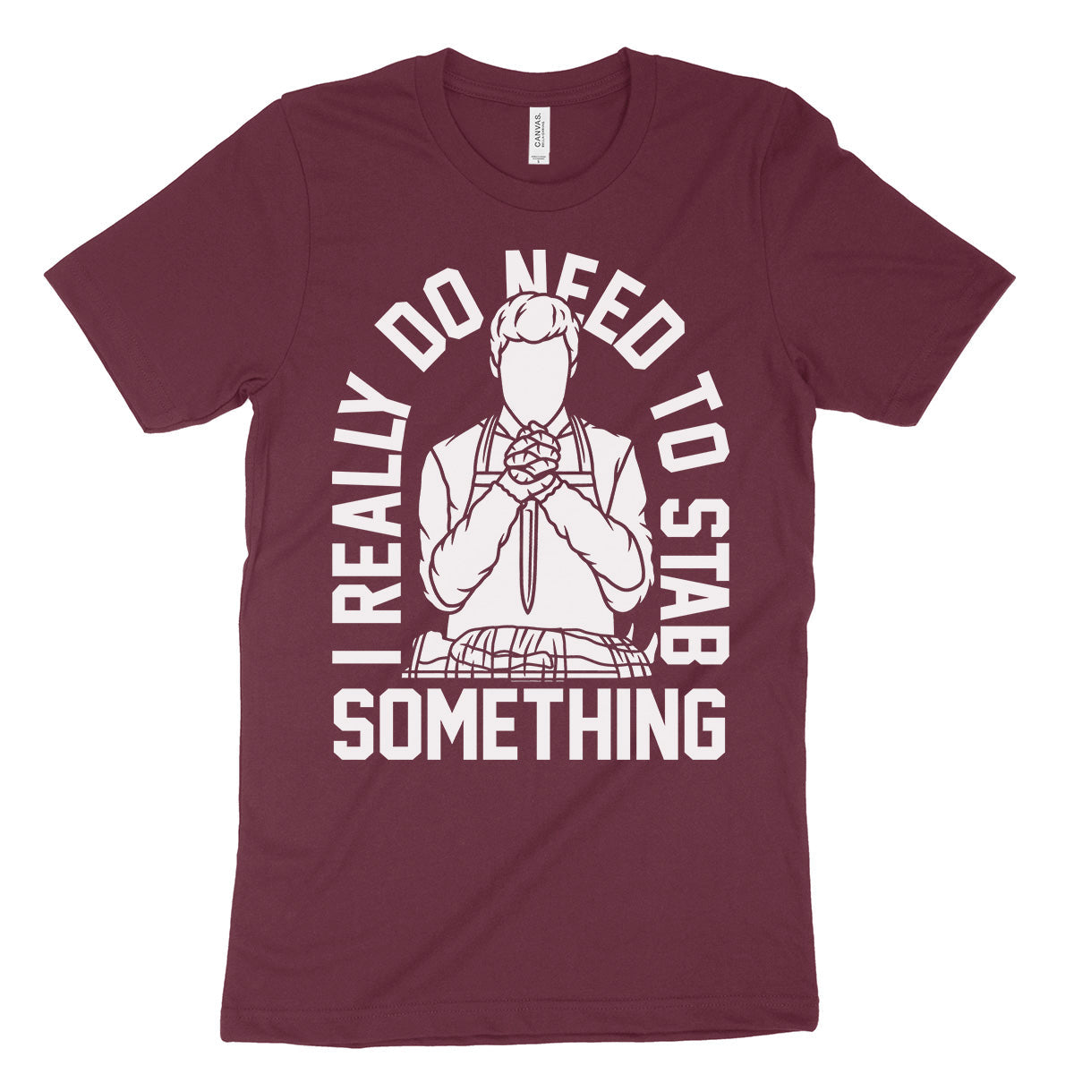 I Really Do Need To Stab Something Shirt