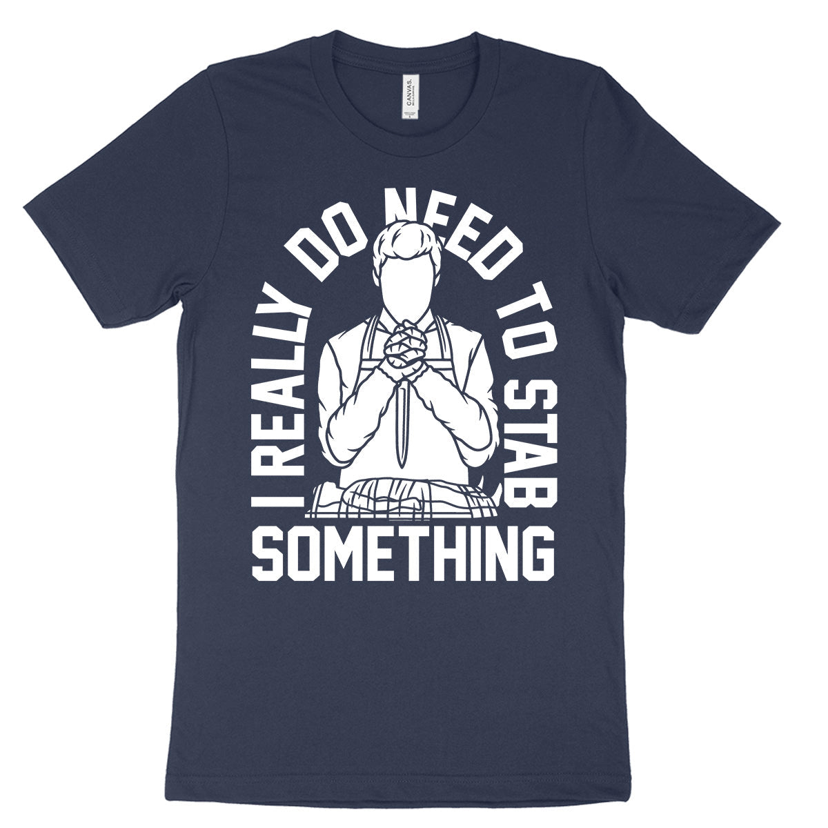 I Really Do Need To Stab Something Shirt