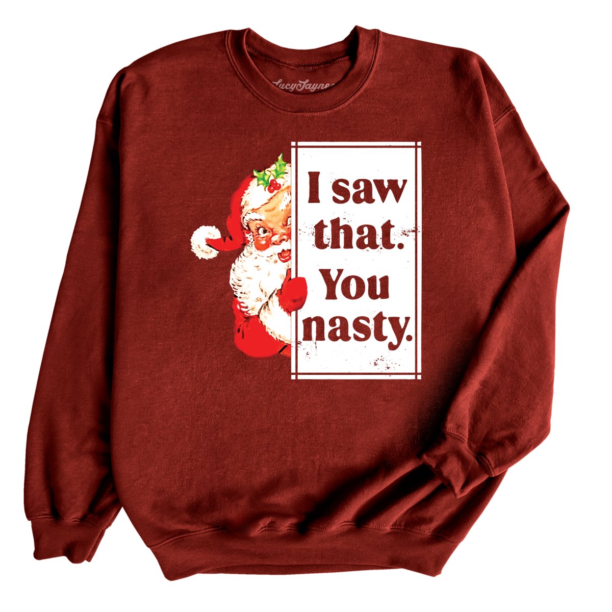 I Saw That You Nasty Sweatshirt