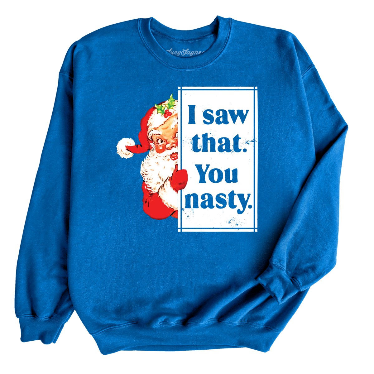 I Saw That You Nasty Sweatshirt