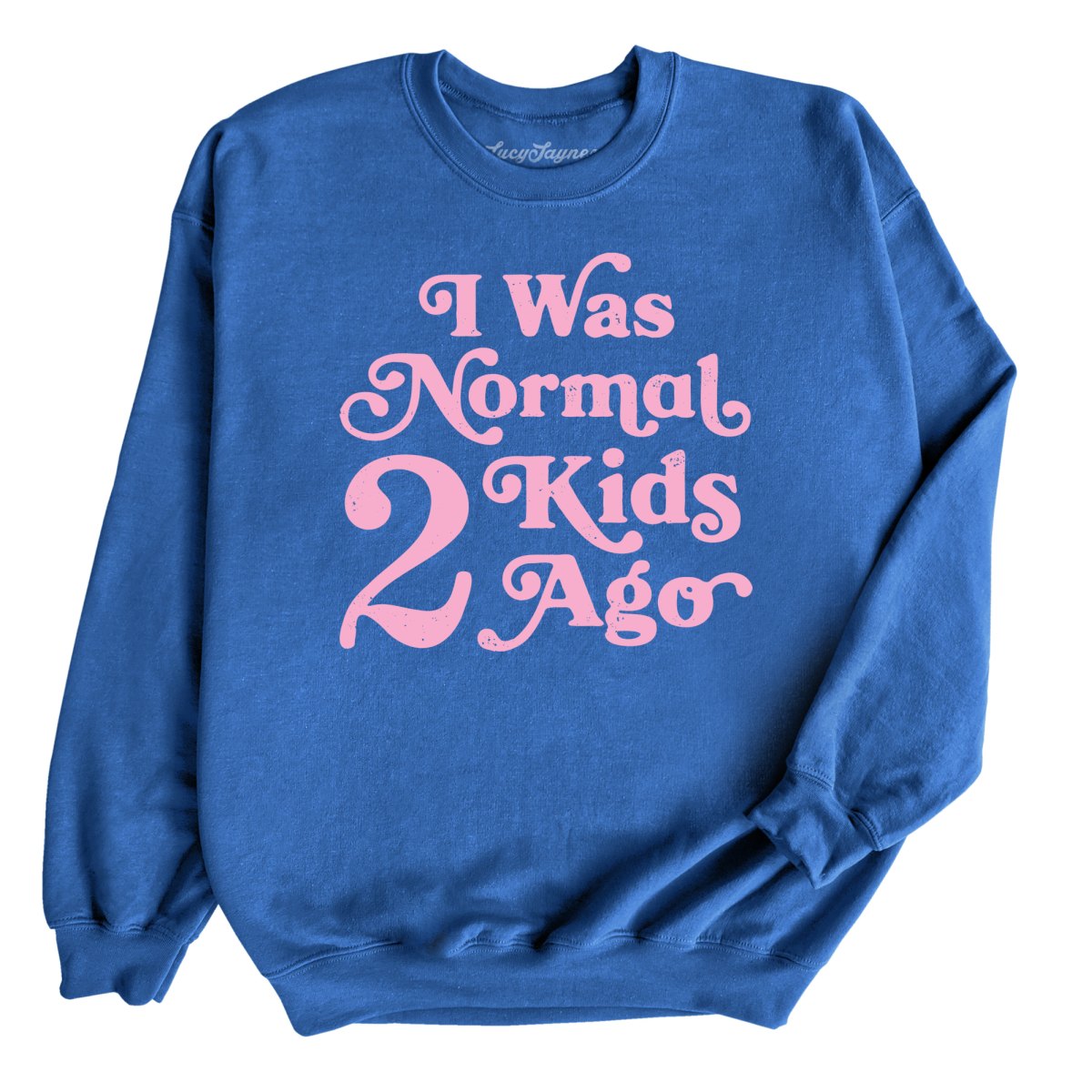 I Was Normal 2 Kids Ago - Sweatshirt