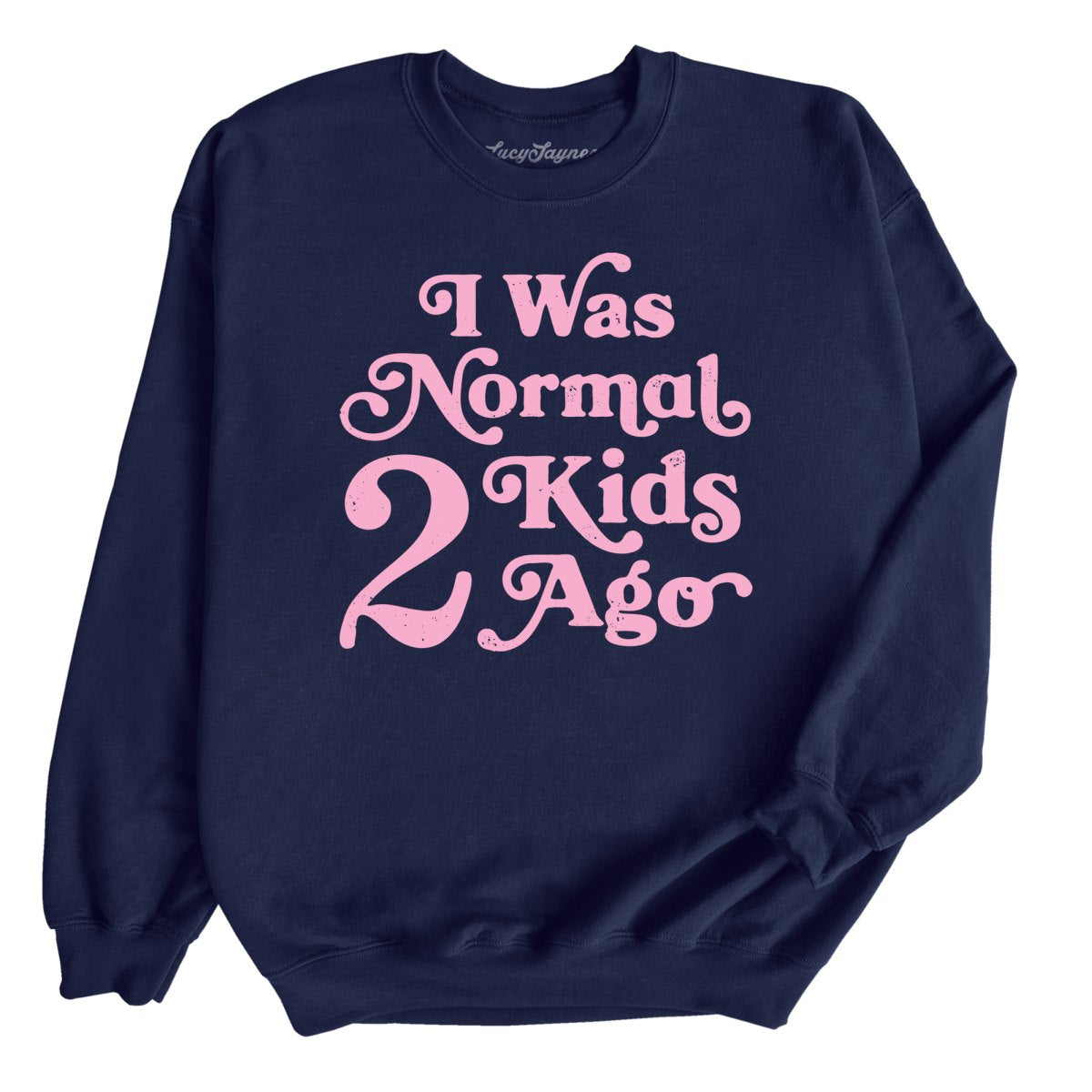 I Was Normal 2 Kids Ago - Sweatshirt