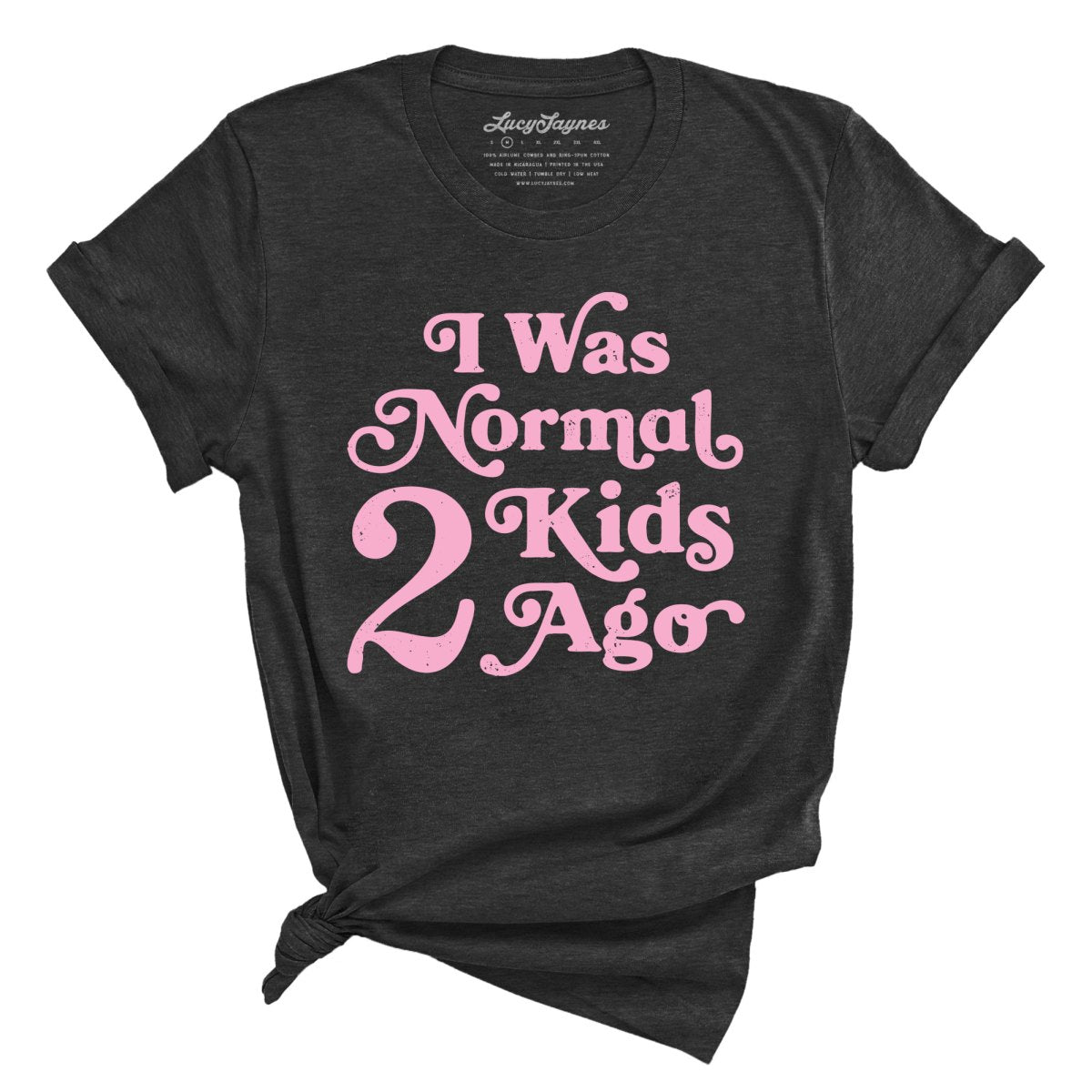 I Was Normal 2 Kids Ago - Tee