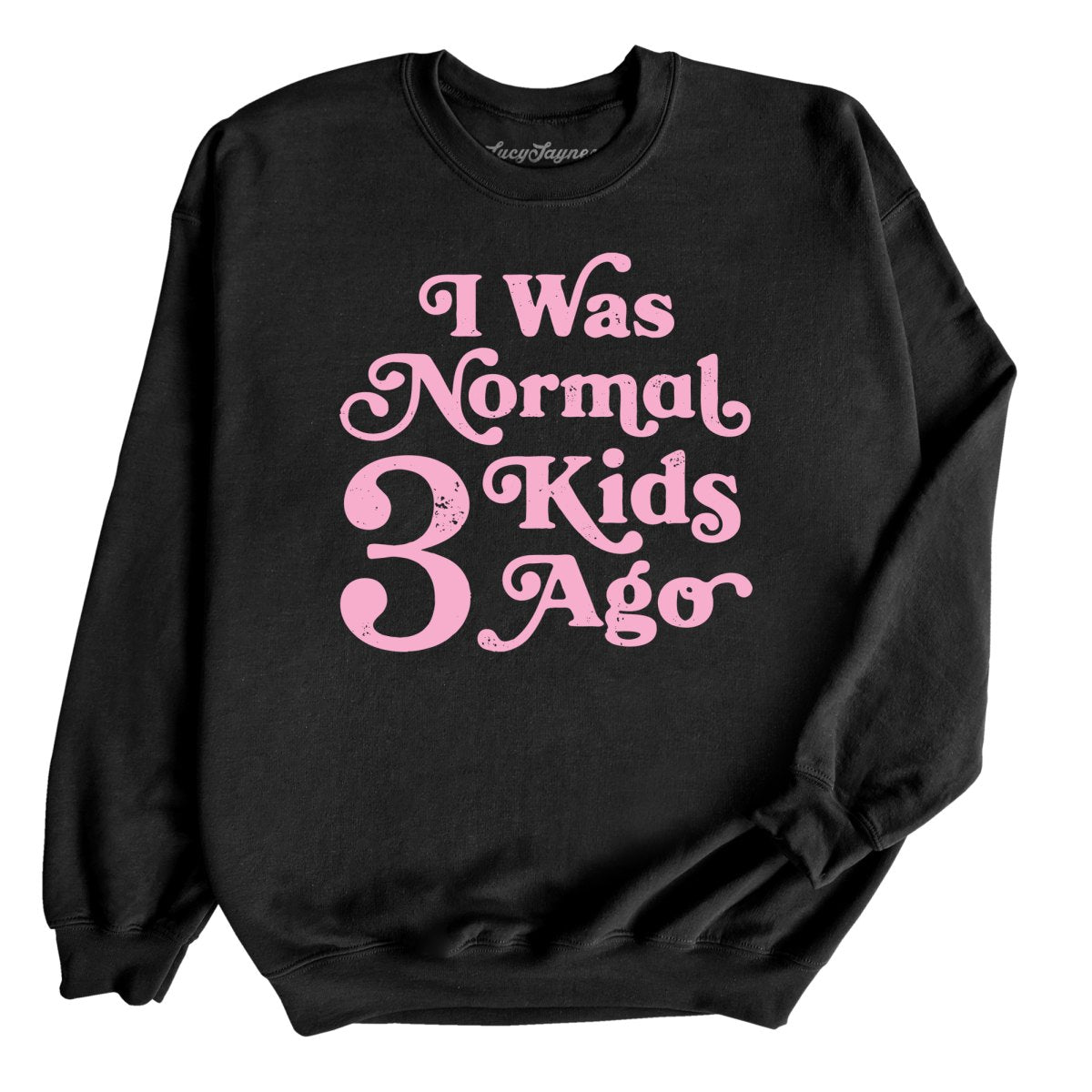 I Was Normal 3 Kids Ago - Sweatshirt