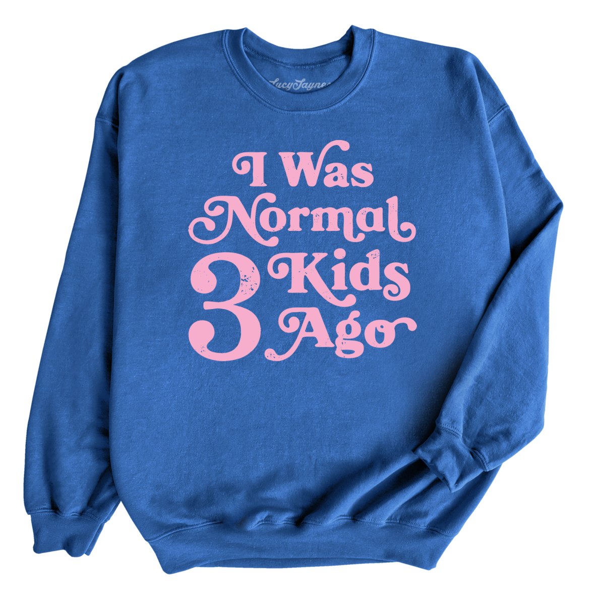 I Was Normal 3 Kids Ago - Sweatshirt