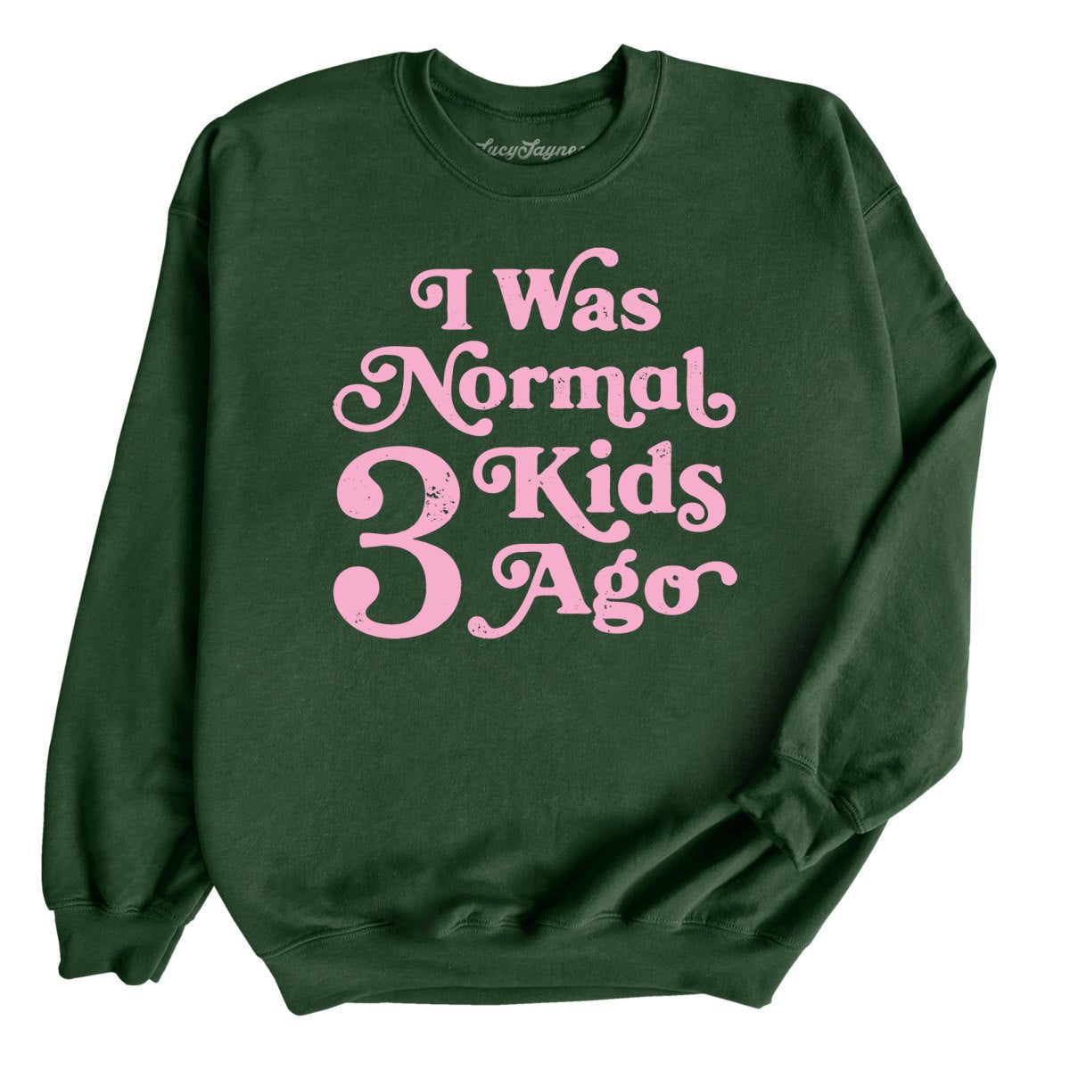 I Was Normal 3 Kids Ago - Sweatshirt