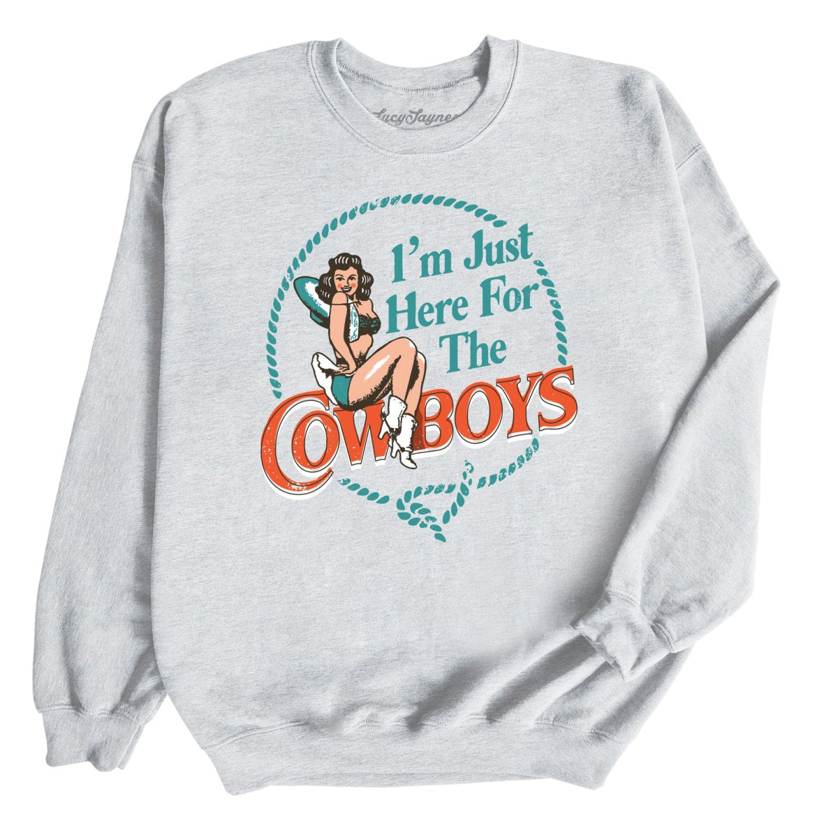 I'm Just Here For The Cowboys Sweatshirt