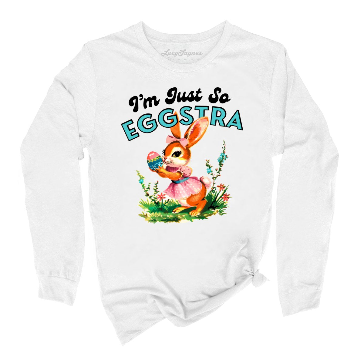I'm Just So Eggstra Long Sleeve Tee