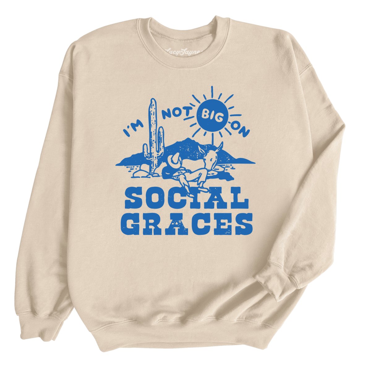 I'm Not Big on Social Graces Sweatshirt