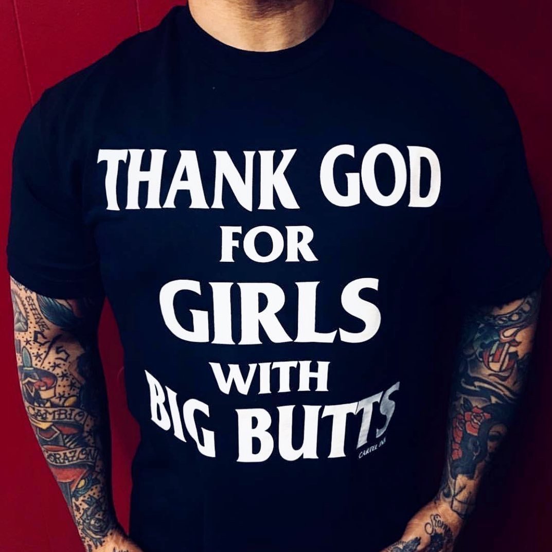 Thank God for Girls with Big Butts Men's T-Shirt