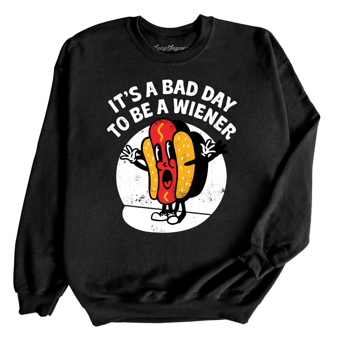 It's a Bad Day To Be a Wiener Sweatshirt