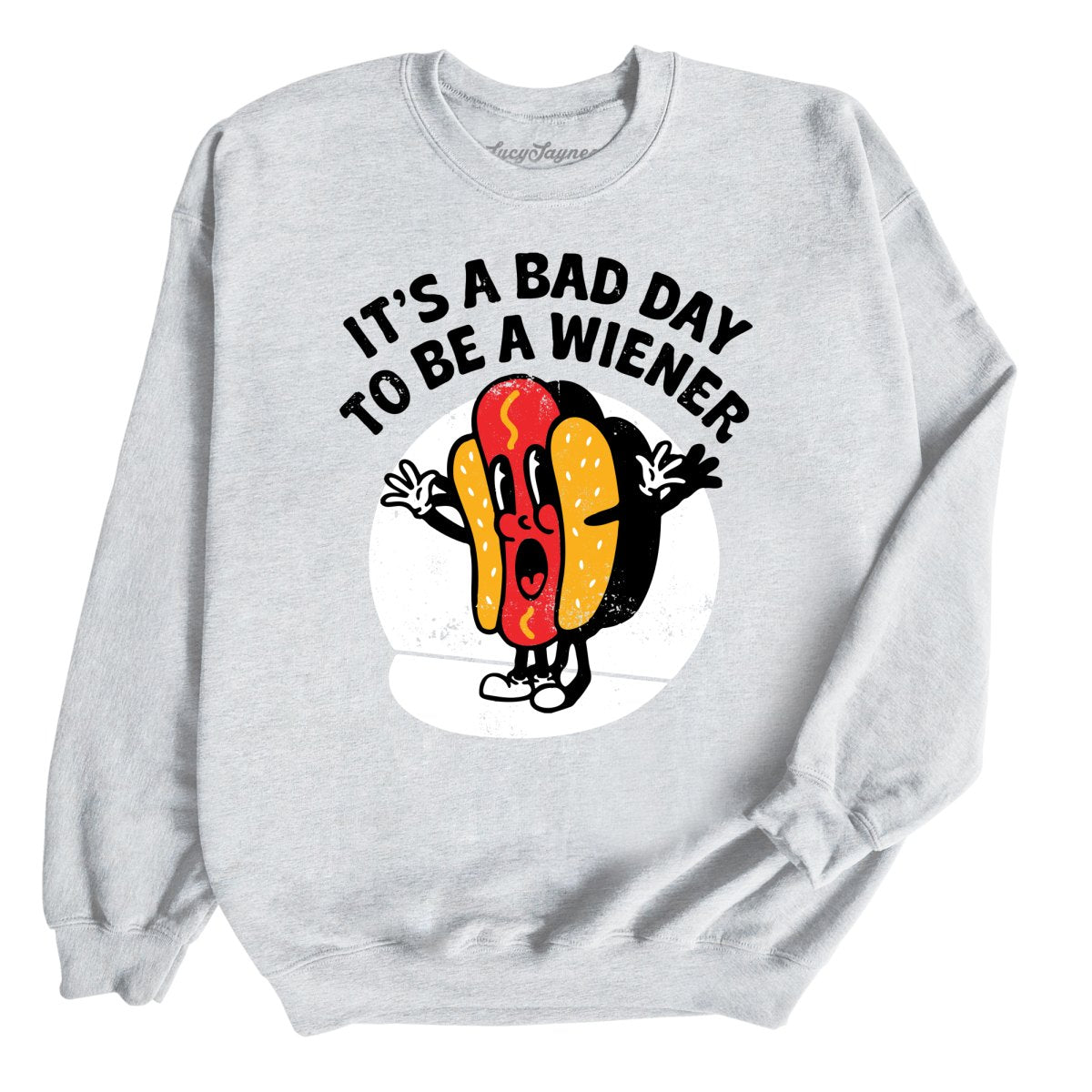 It's a Bad Day To Be a Wiener Sweatshirt