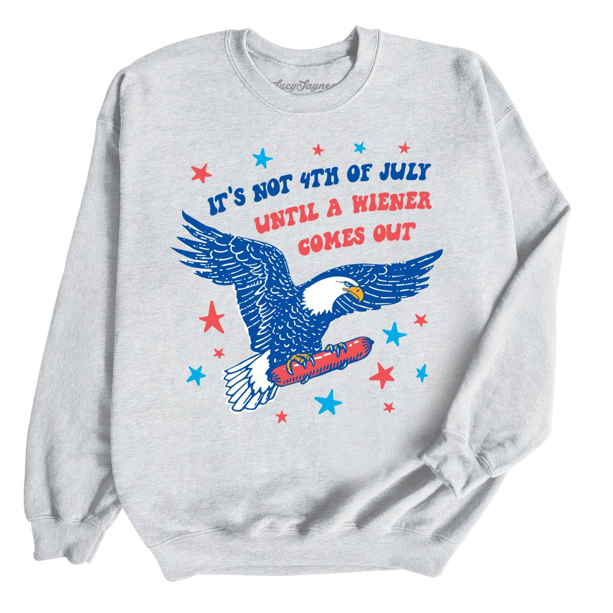 It's Not 4th of July Until A Wiener Comes Out Sweatshirt