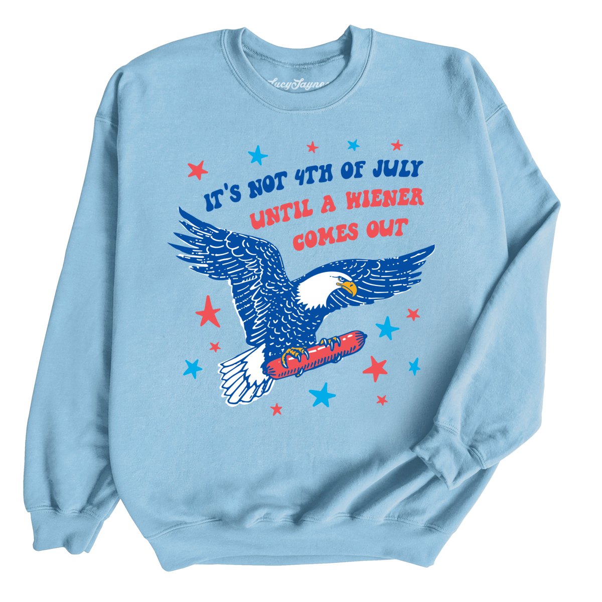 It's Not 4th of July Until A Wiener Comes Out Sweatshirt
