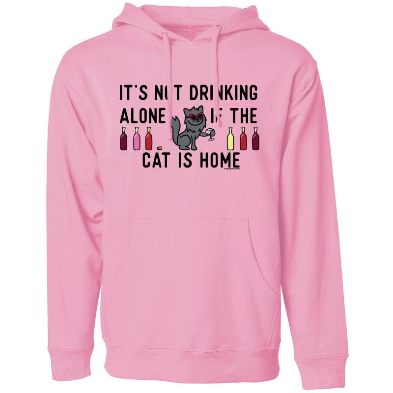 Its Not Drinking Alone if the Cat Is Home - Sweatshirt Pullover Hoodie