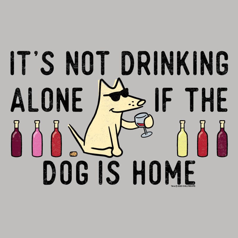 It's Not Drinking Alone If the Dog is Home - Lightweight Tee