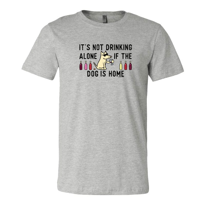 It's Not Drinking Alone If the Dog is Home - Lightweight Tee