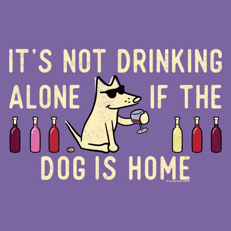 It's Not Drinking Alone If the Dog is Home - Lightweight Tee