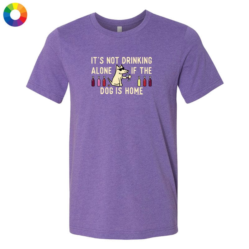 It's Not Drinking Alone If the Dog is Home - Lightweight Tee