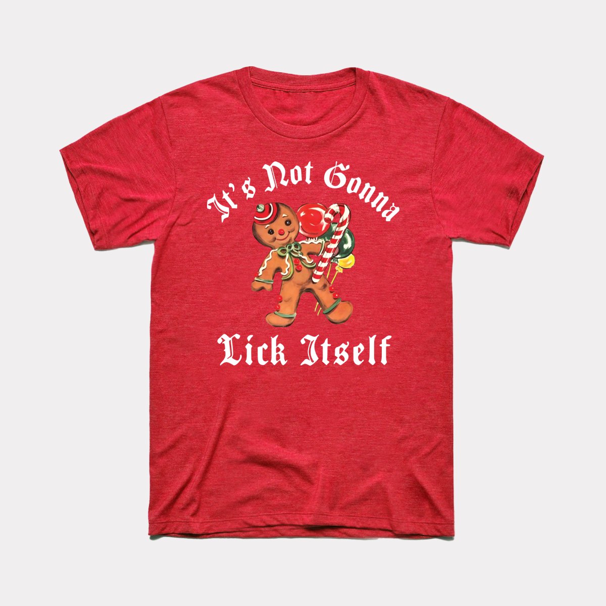 It's Not Gonna Lick Itself Adult Unisex Tee