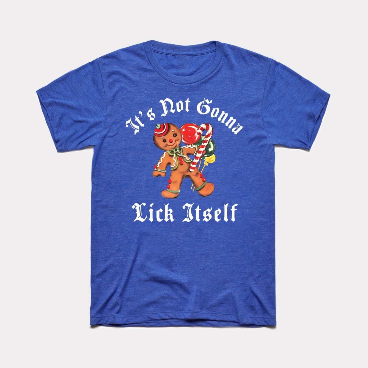 It's Not Gonna Lick Itself Adult Unisex Tee