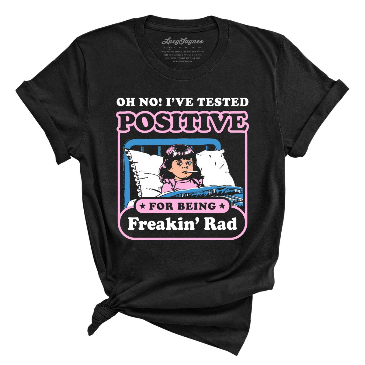 I've Tested Positive For Being Freakin' Rad - Tee