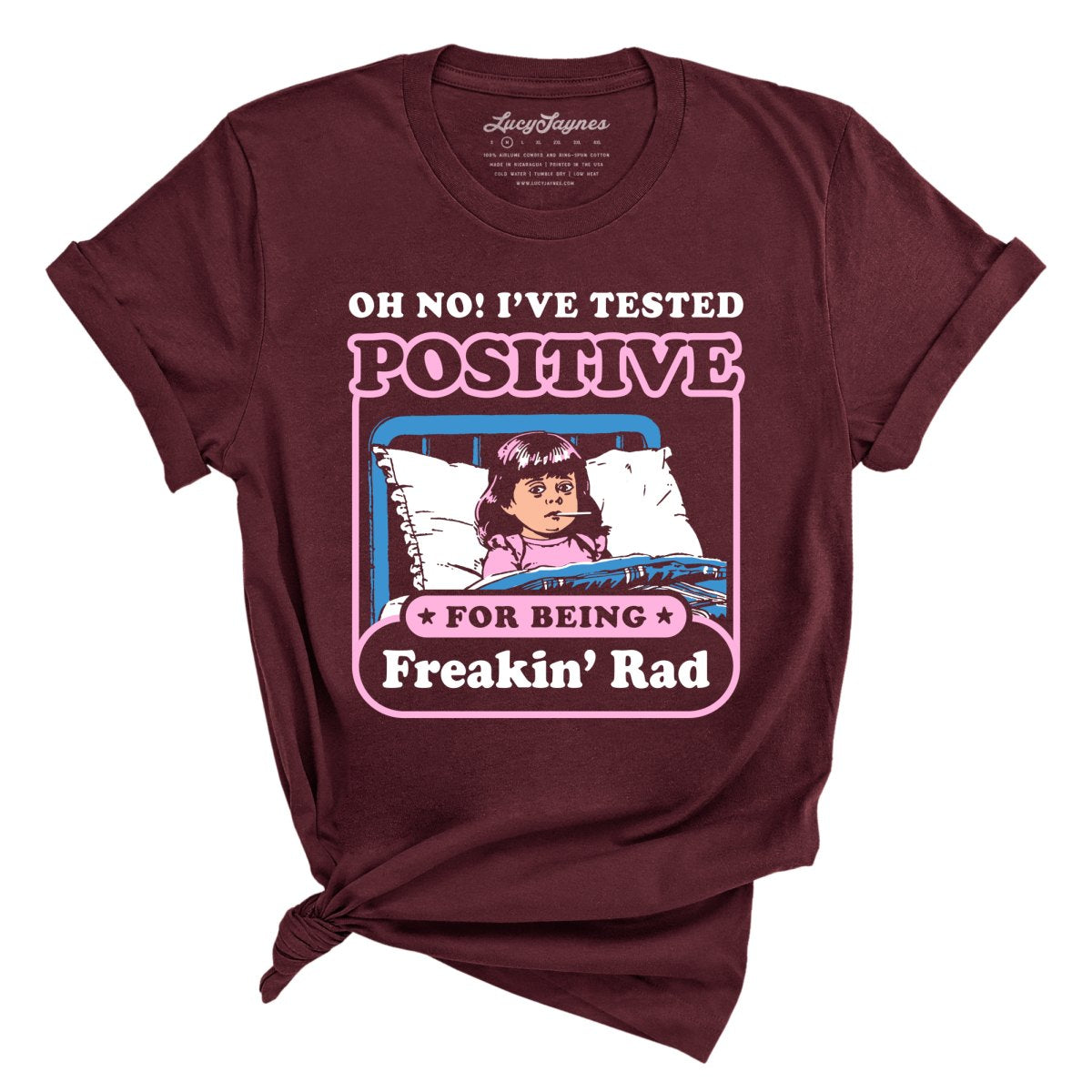 I've Tested Positive For Being Freakin' Rad - Tee