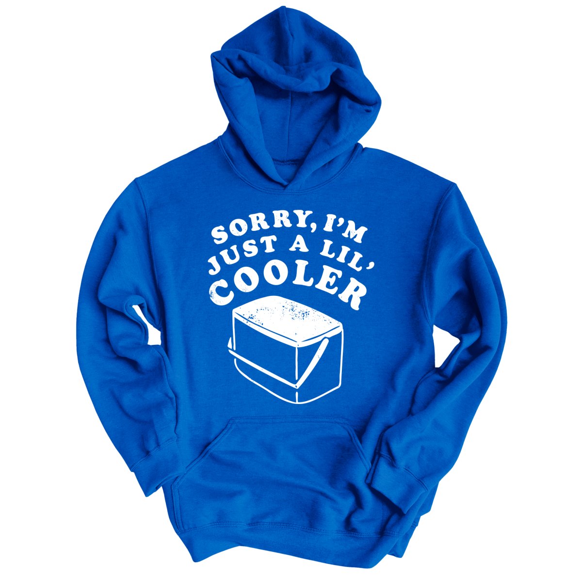 Just A Lil' Cooler Hoodie