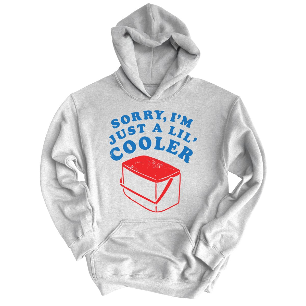 Just A Lil' Cooler Hoodie
