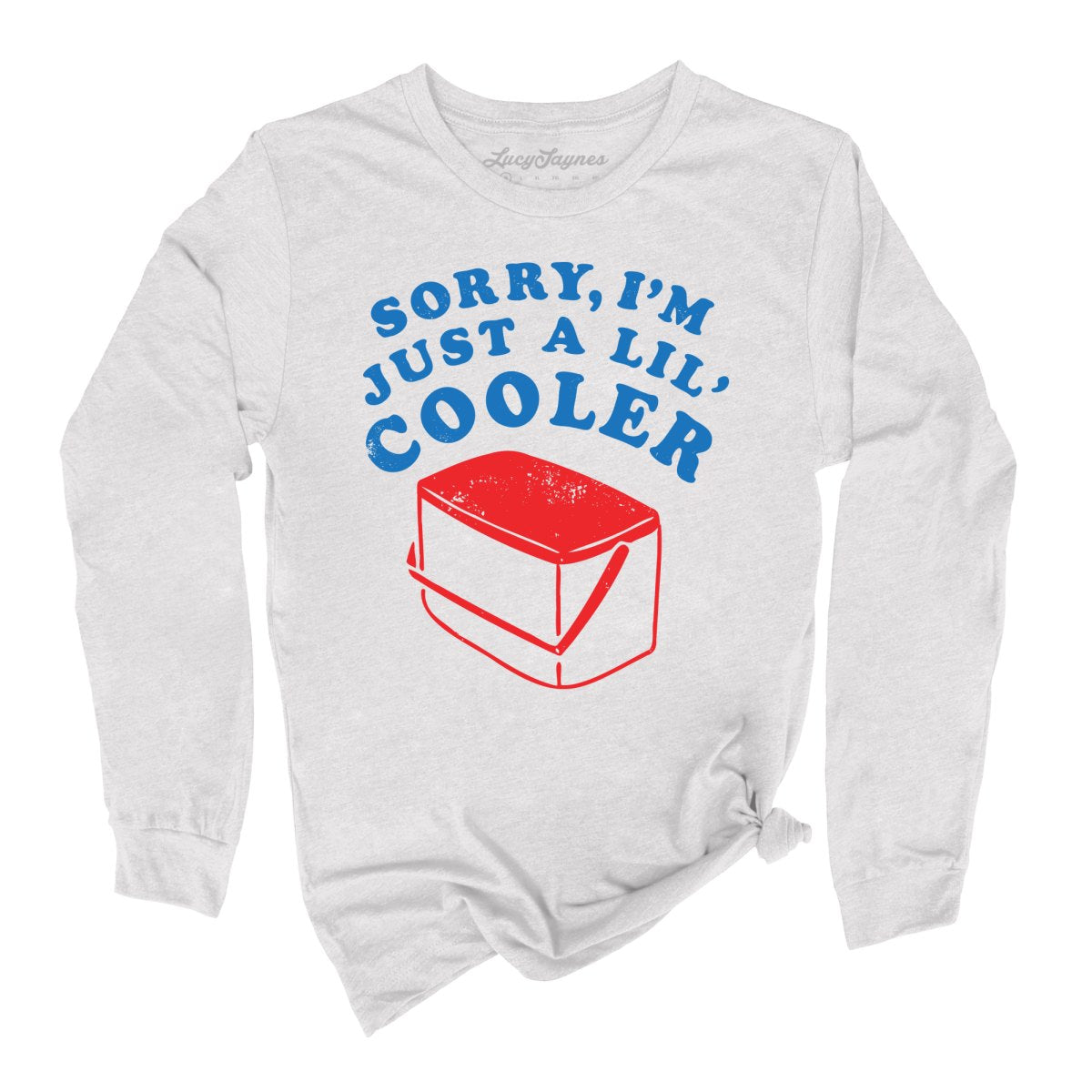 Just A Lil' Cooler Long Sleeve Tee
