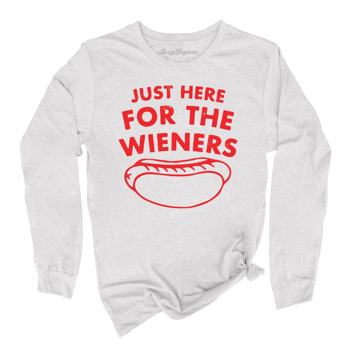 Just Here For The Wieners Long Sleeve Tee