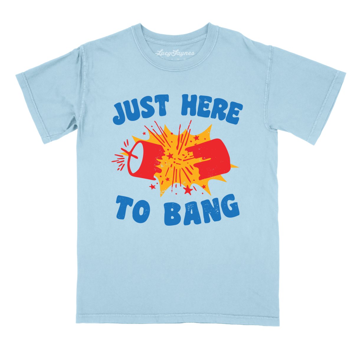 Just Here To Bang Comfort Colors Tee