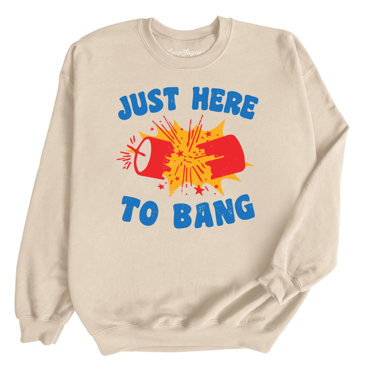 Just Here To Bang Sweatshirt