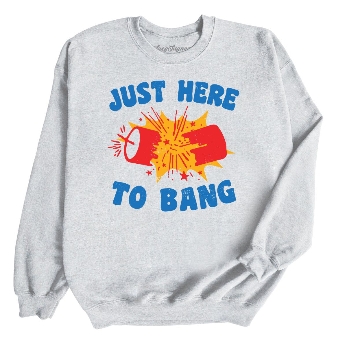 Just Here To Bang Sweatshirt