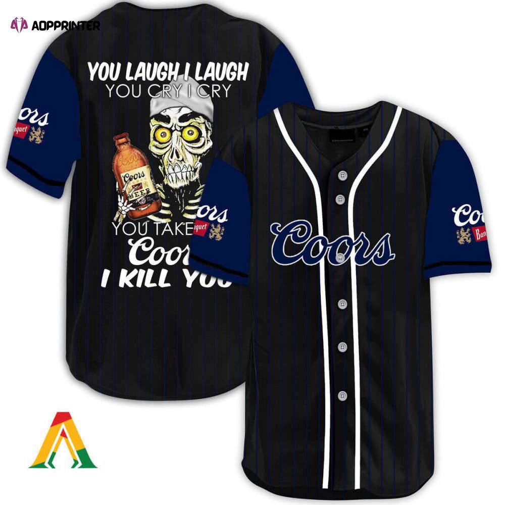 Kill the Field with Coors Banquet Baseball Jersey: Laugh Cry & Take Me On! - Aopprinter