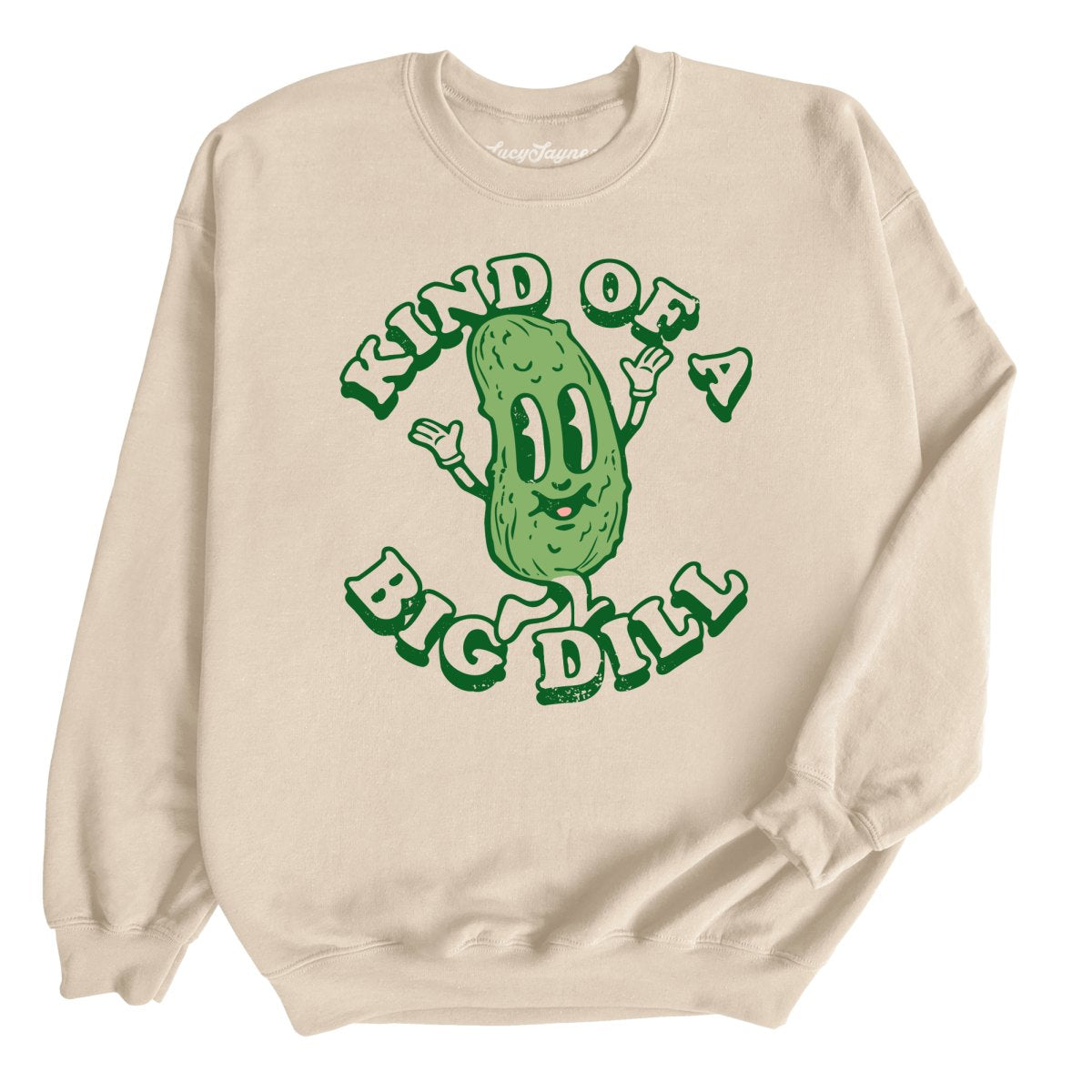 Kind Of A Big Dill - Sweatshirt