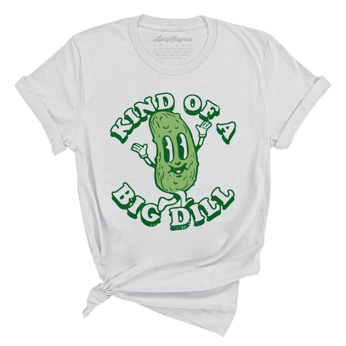 Kind Of A Big Dill - Tee