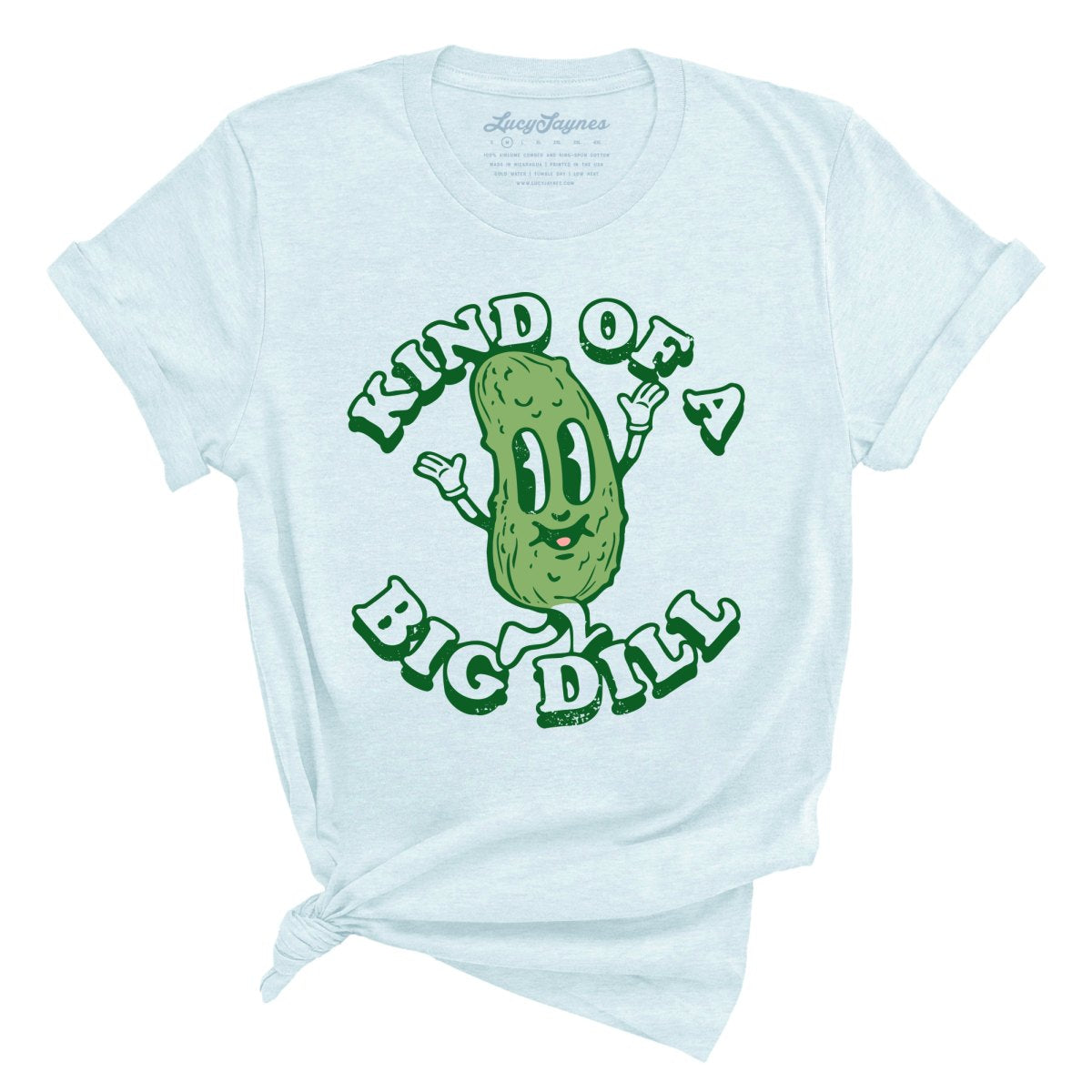 Kind Of A Big Dill - Tee