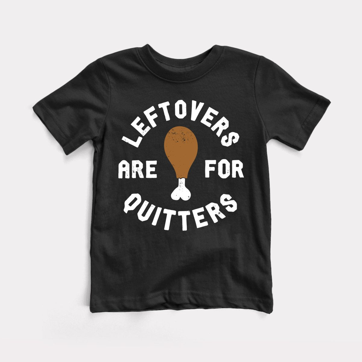Leftovers Are For Quitters Toddler Tee