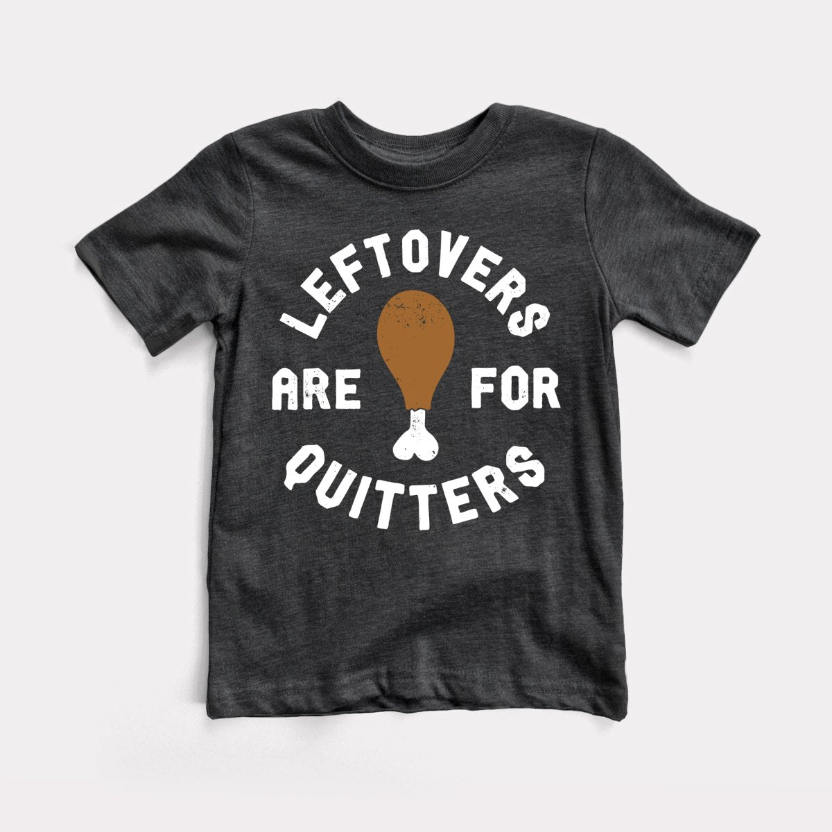 Leftovers Are For Quitters Toddler Tee