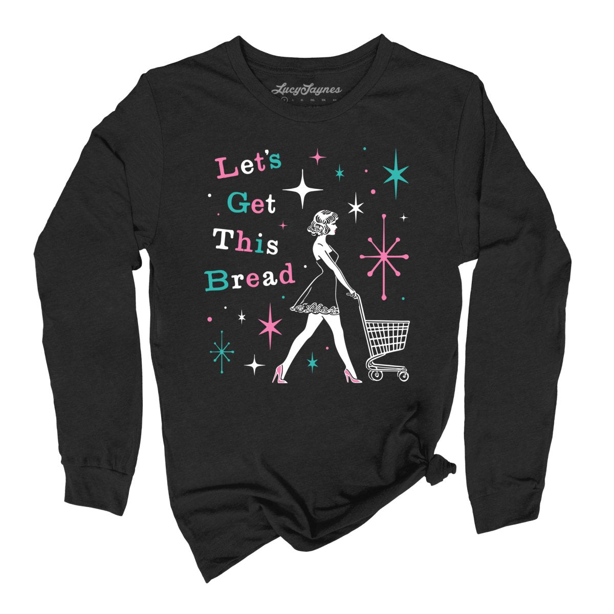 Let's Get This Bread - Long Sleeve Tee
